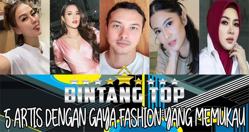 5 Artis Dengan Gaya Fashion Yang Memukau