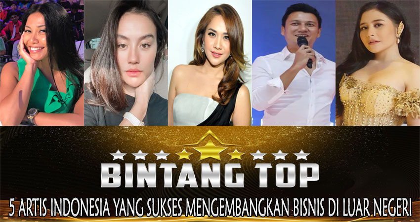 5 Artis Indonesia yang Sukses Mengembangkan Bisnis di Luar Negeri