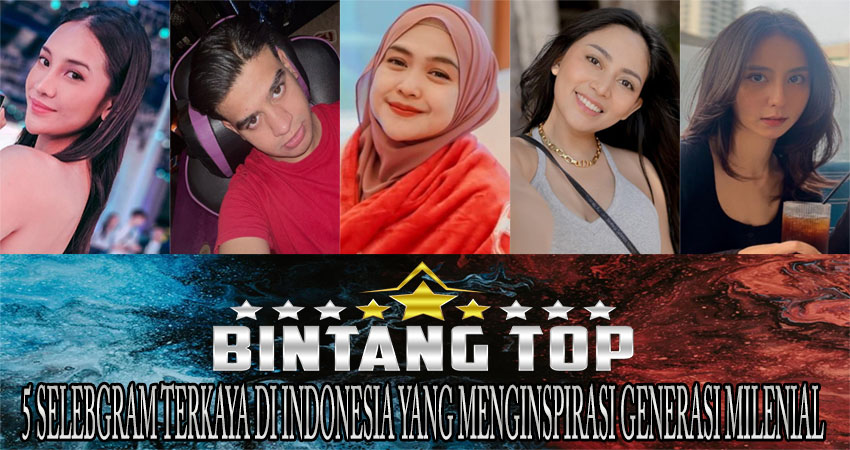 5 Selebgram Terkaya di Indonesia yang Menginspirasi Generasi Milenial