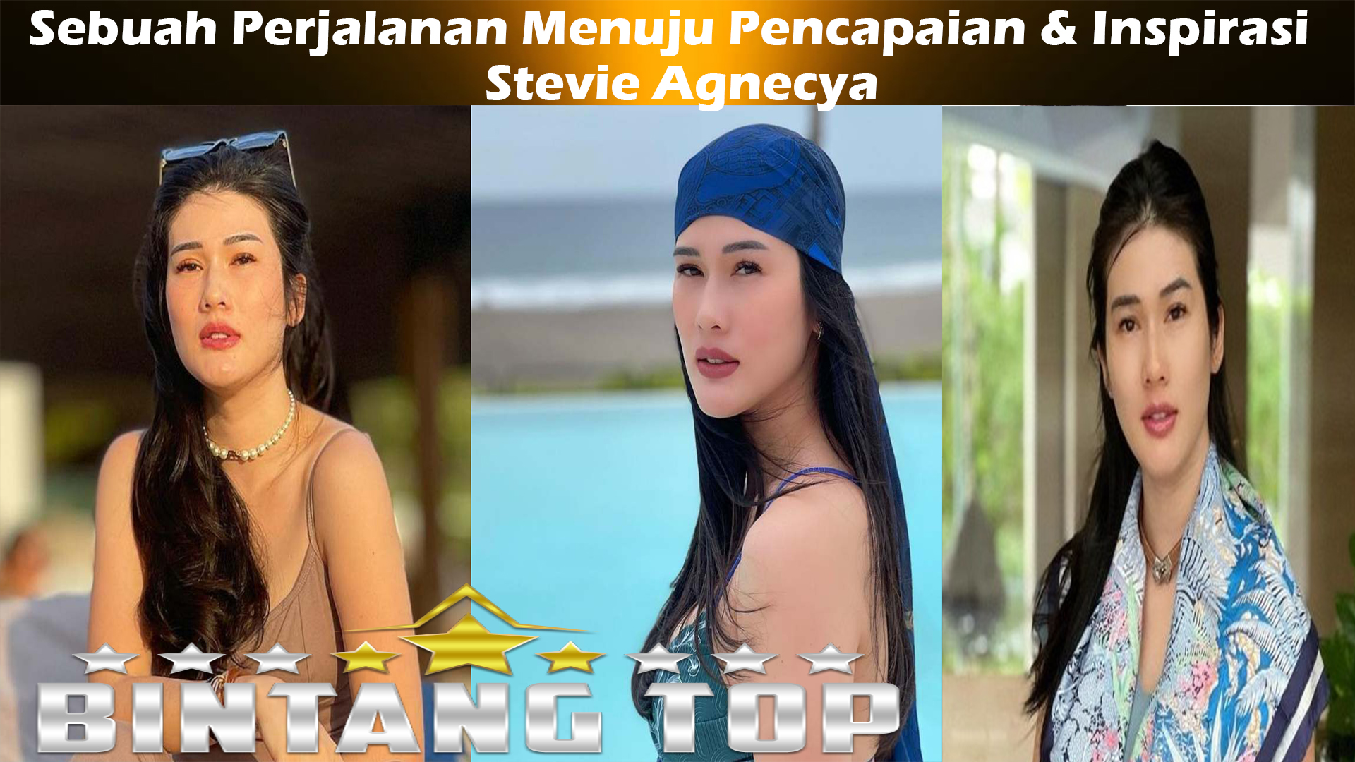 Stevie Agnecya: Sebuah Perjalanan Menuju Pencapaian & Inspirasi